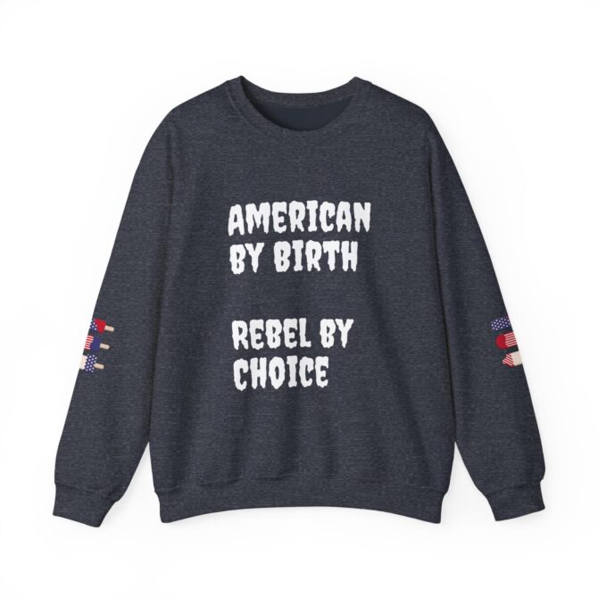 American by Birth, Rebel by Choice Crewneck Sweatshirt | Unisex Heavy Blend™ | Perfect for Independence Day and Everyday Comfort - Image 5